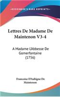 Lettres de Madame de Maintenon V3-4: A Madame L'Abbesse de Gomerfontaine (1756)