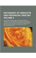 Dictionary of Obsolete and Provincial English Volume 2; Containing Words from the English Writers Previous to the Nineteenth Century Which Are No Longer in Use, or Are Not Used in the Same Sense. and Words Which Are Now Used Only in the Provincial: (English)