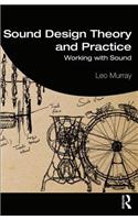 Sound Design Theory and Practice: Working with Sound