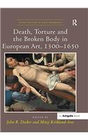 Death, Torture and the Broken Body in European Art, 1300-1650