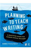 Planning to Teach Writing