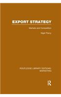 Export Strategy: Markets and Competition (Rle Marketing)