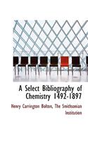 A Select Bibliography of Chemistry 1492-1897