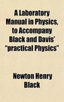 A Laboratory Manual in Physics, to Accompany Black and Davis' 