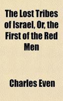 The Lost Tribes of Israel, Or, the First of the Red Men