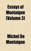 Essays of Montaigne (Volume 3): (English)