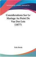 Considerations Sur Le Mariage Au Point de Vue Des Lois (1877)