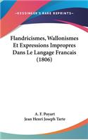 Flandricismes, Wallonismes Et Expressions Impropres Dans Le Langage Francais (1806)