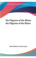 The Pilgrims of the Rhine the Pilgrims of the Rhine