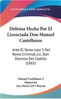 Defensa Hecha Por El Licenciada Don Manuel Castellanos: Ante El Senor Juez 5 del Ramo Criminal, LIC. Don Dionisio del Castillo (1865)