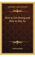 How to Get Strong and How to Stay So