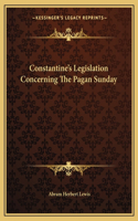 Constantine's Legislation Concerning The Pagan Sunday