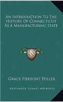 An Introduction To The History Of Connecticut As A Manufacturing State