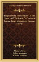 Fragmentary Illustrations of the History of the Book of Common Prayer, from Manuscript Sources (1874)