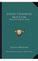 Louise Chandler Moulton: Poet and Friend (1910)