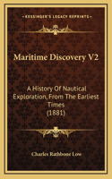 Maritime Discovery V2: A History Of Nautical Exploration, From The Earliest Times (1881)