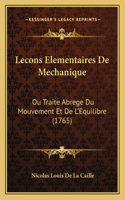 Lecons Elementaires De Mechanique: Ou Traite Abrege Du Mouvement Et De L'Equilibre (1765)(French)