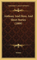 Anthony And Hero, And Short Stories (1909)