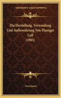 Herstellung, Verwendung Und Aufbewahrung Von Flussiger Luft (1905)