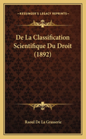 De La Classification Scientifique Du Droit (1892): (French)