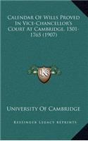 Calendar Of Wills Proved In Vice-Chancellor's Court At Cambridge, 1501-1765 (1907)