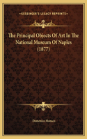 The Principal Objects Of Art In The National Museum Of Naples (1877)