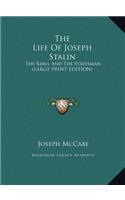Life Of Joseph Stalin: The Rebel And The Statesman (LARGE PRINT EDITION)