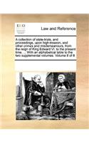 A collection of state-trials, and proceedings, upon high-treason, and other crimes and misdemeanours, from the reign of King Edward VI. to the present time. ... With an alphabetical table to the two supplemental volumes. Volume 8 of 8