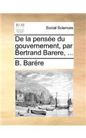 de La Pensee Du Gouvernement, Par Bertrand Barere, ...