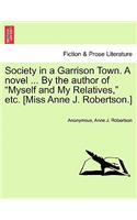 Society in a Garrison Town. a Novel ... by the Author of 