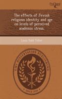 The Effects of Jewish Religious Identity and Age on Levels of Perceived Academic Stress: (English)