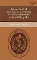 Teacher Depth of Knowledge as a Predicator of Student Achievement in the Middle Grades