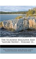 The Selborne Magazine and Nature Notes., Volume 13...