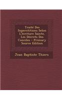 Traite Des Superstitions Selon L'Ecriture Sainte, Les Decrets Des Conciles