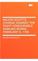 Major Scott's Charge Against the Right Honourable Edmund Burke, February 6, 1789: (English)