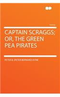 Captain Scraggs; Or, the Green Pea Pirates