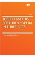 Joseph and His Brethren: Opera in Three Acts(English)