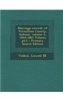 Marriage Records of Vermillion County, Indiana, Volume 3, 1844-1861 Volume PT.2