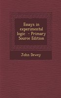 Essays in Experimental Logic - Primary Source Edition