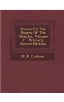 Scenes on the Shores of the Atlantic, Volume 2
