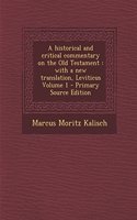 A Historical and Critical Commentary on the Old Testament: With a New Translation, Leviticus Volume 1 - Primary Source Edition