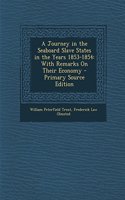 A Journey in the Seaboard Slave States in the Years 1853-1854: With Remarks on Their Economy