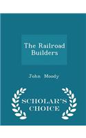 The Railroad Builders - Scholar's Choice Edition