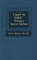 L'appel Au Soldat - Primary Source Edition: (French)