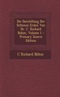 Die Darstellung Der Seltenen Erden Von Dr. C. Richard Bohm, Volume 1 - Primary Source Edition