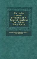The Land of Promise: A Novelization of W. Somerset Maugham's Play