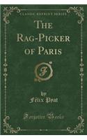 The Rag-Picker of Paris (Classic Reprint)