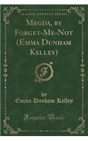 Megda, by Forget-Me-Not (Emma Dunham Kelley) (Classic Reprint)