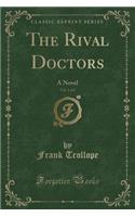 The Rival Doctors, Vol. 1 of 2: A Novel (Classic Reprint)