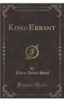 King-Errant (Classic Reprint)